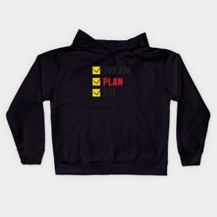 Dream plan do - motivational tshirt Kids Hoodie